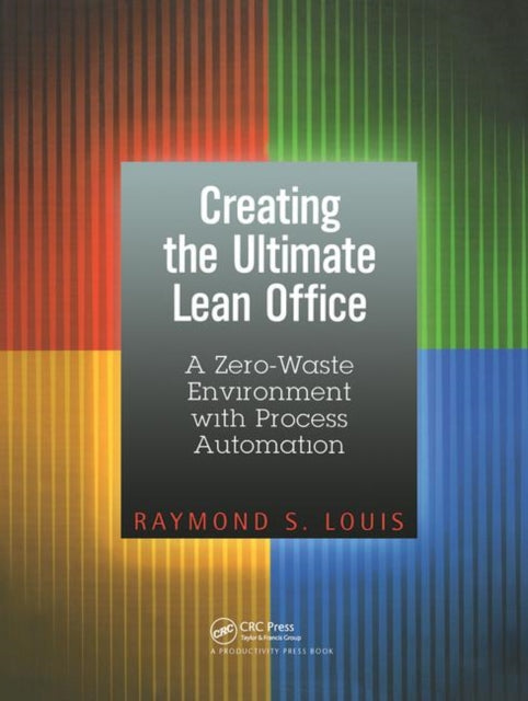 Book cover of: Creating the Ultimate Lean Office. By: Raymond S. Louis