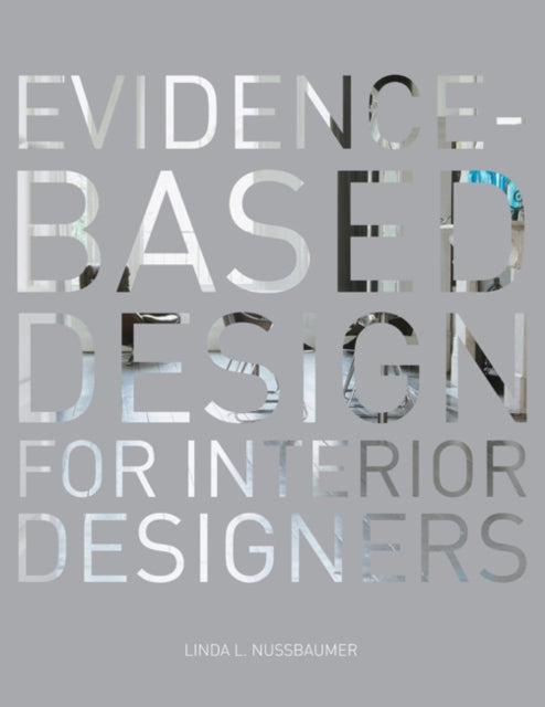 Book cover of: Evidence-Based Design for Interior Designers. By: Linda L. Nussbaumer