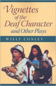 Book cover of: Vignettes of the Deaf Character and Other Plays. By: Willy Conley