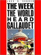 Book cover of: Week the World Heard Gallaudet. By: Jack R. Gannon