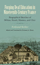 Book cover of: Forging Deaf Education in Nineteenth Century France - Biographical Sketches of Bebian, Sicard, Massieu, and Clerc. By: Ferdinand Berthier