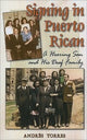 Book cover of: Signing in Puerto Rican - a Hearing Son and His Deaf Family. By: Andrés Torres