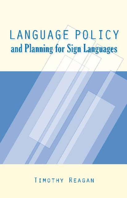 Book cover of: Language Policy and Planning for Sign Languages. By: Timothy G. Reagan