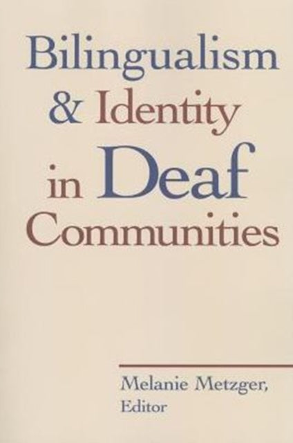 Book cover of: Bilingualism and Identity in Deaf Communities. By: Melanie Metzger