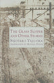 Book cover of: Glass Slipper and Other Stories. By: Shōtarō Yasuoka, Shotaro Yasuoka