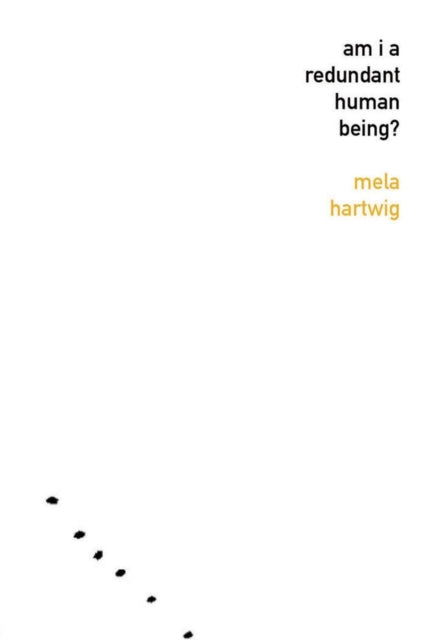 Book cover of: Am I a Redundant Human Being?. By: Mela Hartwig