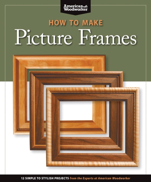 Book cover of: How to Make Picture Frames (Best of AW). By: Fox Chapel Publishing