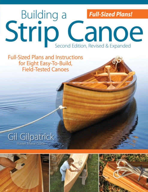 Building a Strip Canoe, Second Edition, Revised & Expanded 9781565234833 Gil Gilpatrick