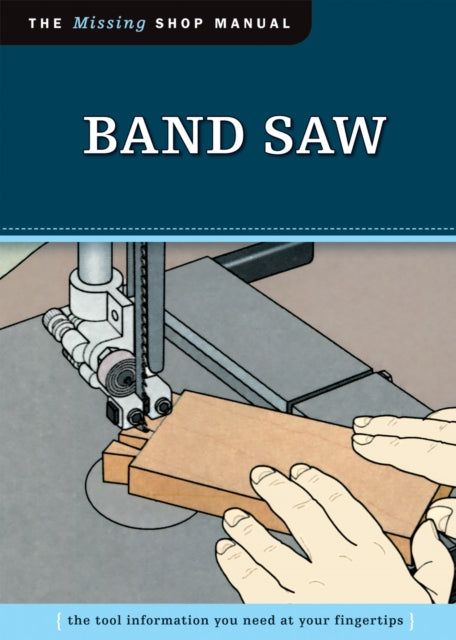 Book cover of: Band Saw (Missing Shop Manual). By: Fox Chapel Publishing
