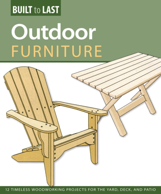 Book cover of: Outdoor Furniture (Built to Last). By: Fox Chapel Publishing