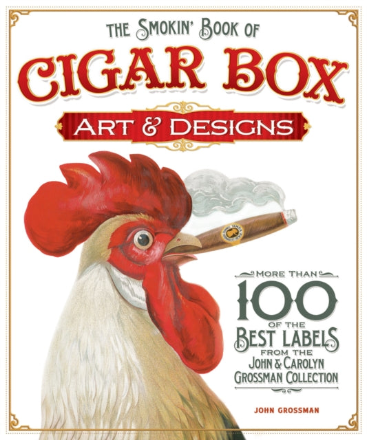 Book cover of: Smokin' Book of Cigar Box Art & Designs. By: John Grossman