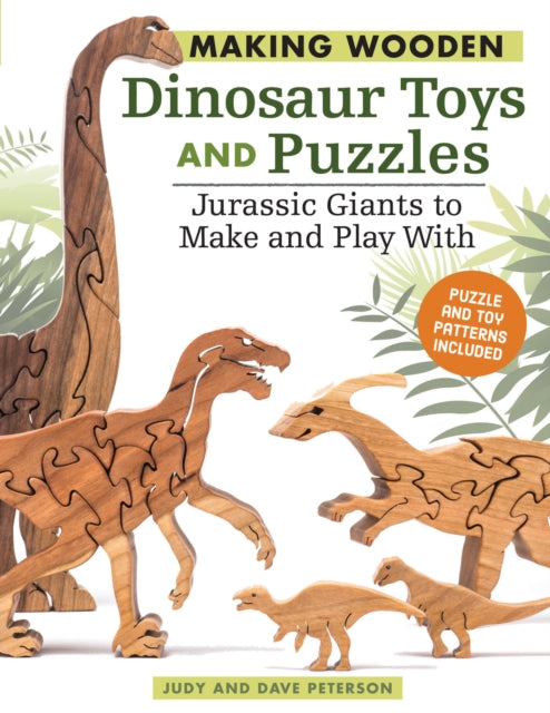 Book cover of: Making Wooden Dinosaur Toys and Puzzles. By: Judy Peterson