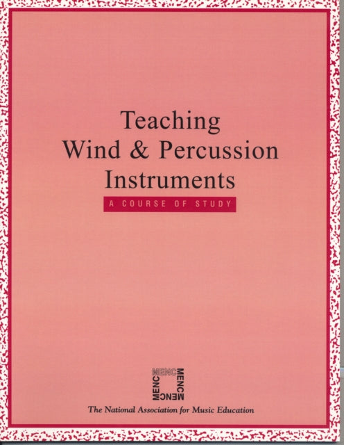 Book cover of: Teaching Wind and Percussion Instruments. By: MENC: The National Association for Music Education
