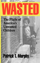 Book cover of: Wasted. By: Patrick T. Murphy