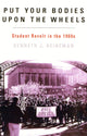 Book cover of: Put Your Bodies Upon The Wheels. By: Kenneth J. Heineman