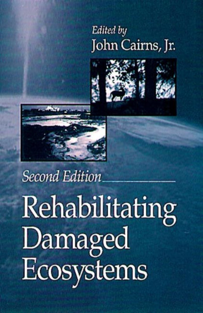 Book cover of: Rehabilitating Damaged Ecosystems. By: Jr., John Cairns