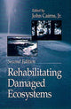 Book cover of: Rehabilitating Damaged Ecosystems. By: Jr., John Cairns