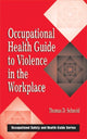 Book cover of: Occupational Health Guide to Violence in the Workplace