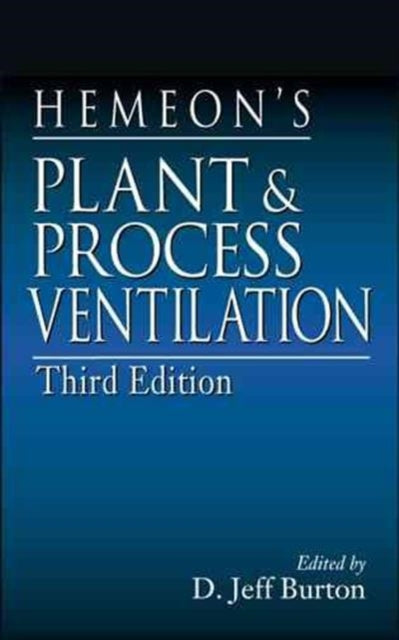 Book cover of: Hemeon's Plant & Process Ventilation. By: D. Jeff Burton