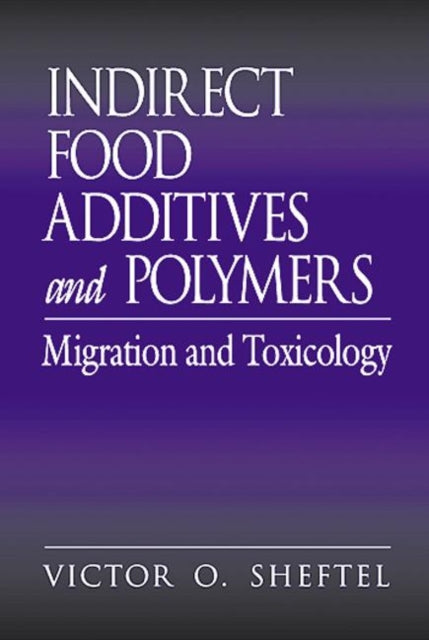 Book cover of: Indirect Food Additives and Polymers. By: Victor O. Sheftel