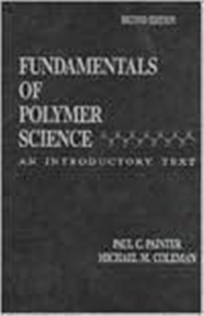 Book cover of: Fundamentals of Polymer Science. By: Paul C. Painter