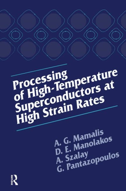 Book cover of: Processing of High-Temperature Superconductors at High Strain. By: A.G. Mamalis