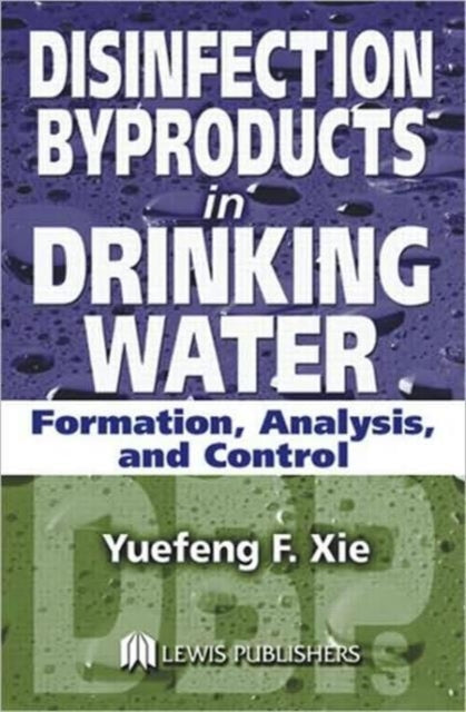 Book cover of: Disinfection Byproducts in Drinking Water. By: Yuefeng Xie