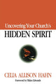 Book cover of: Uncovering Your Church's Hidden Spirit. By: Celia, Allison Hahn