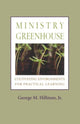 Book cover of: Ministry Greenhouse. By: HILLMAN,GEORGE M., George M. Hillman