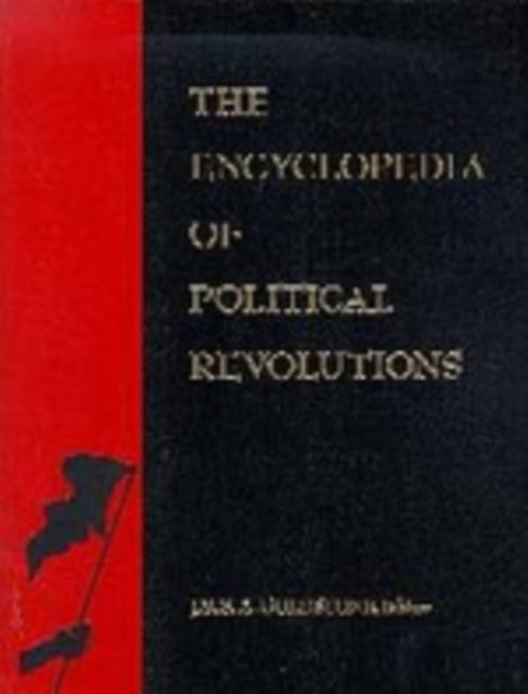 Book cover of: Encyclopedia of Political Revolutions