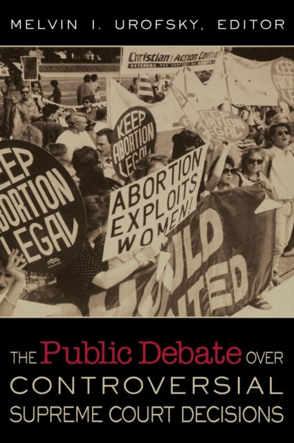 Book cover of: Public Debate Over Controversial Supreme Court Decisions. By: Melvin I. Urofsky