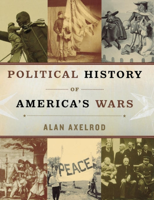 Book cover of: Political History of America's Wars. By: Alan Axelrod