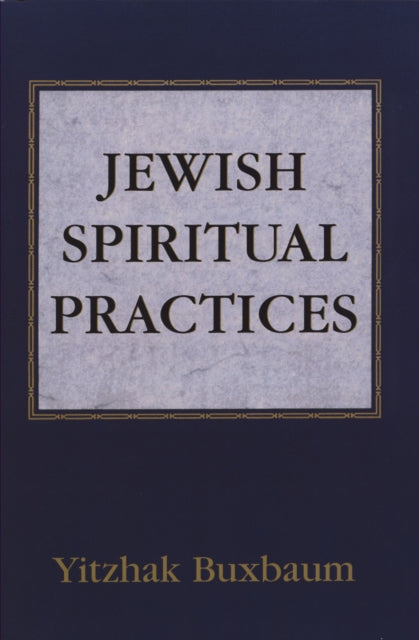 Book cover of: Jewish Spiritual Practices. By: Yitzhak Buxbaum