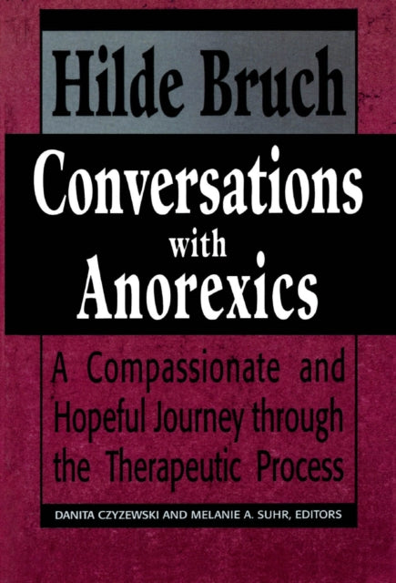 Book cover of: Conversations with Anorexics. By: Hilde Czyzewski,  Danita Suhr,  Melanie A. Bruch