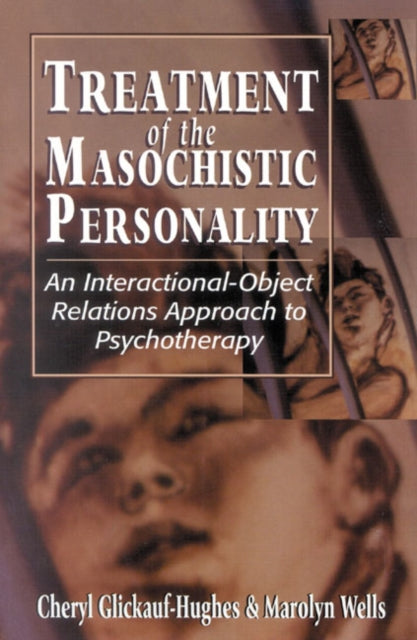 Book cover of: Treatment of the Masochistic Personality. By: Glickauf-Hughes Cheryl