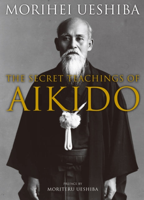 Book cover of: Secret Teachings of Aikido. By: Morihei Ueshiba