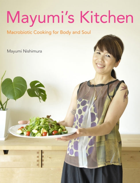 Book cover of: Mayumi's Kitchen: Macrobiotic Cooking for Body and Soul. By: Mayumi Nishimura
