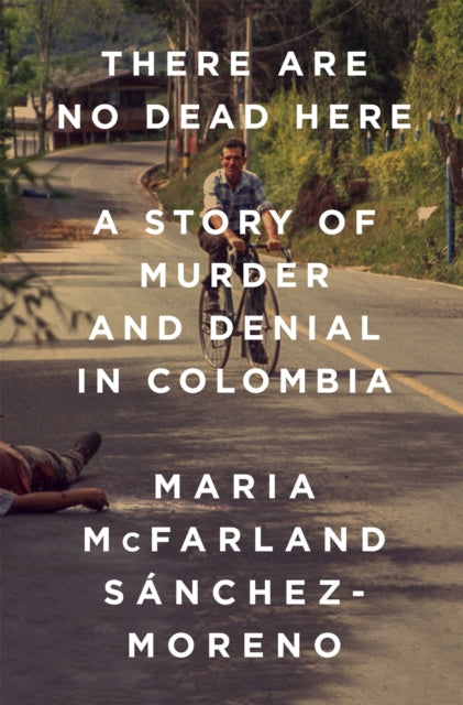 Book cover of: There Are No Dead Here. By: Maria McFarland Sánchez-Moreno