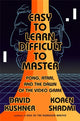 Book cover of: Easy to Learn, Difficult to Master. By: David Kushner