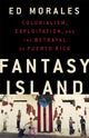 Book cover of: Fantasy Island. By: Ed Morales