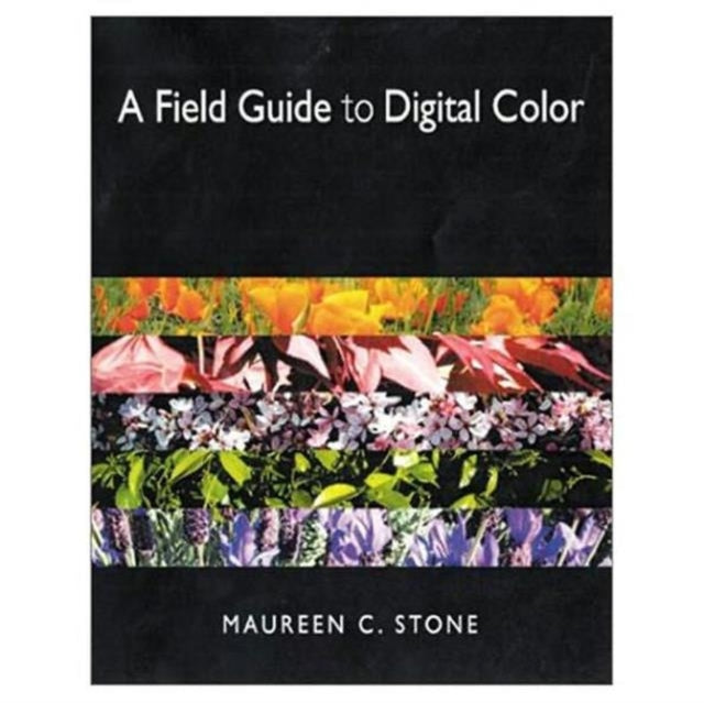 Book cover of: Field Guide to Digital Color. By: Maureen Stone