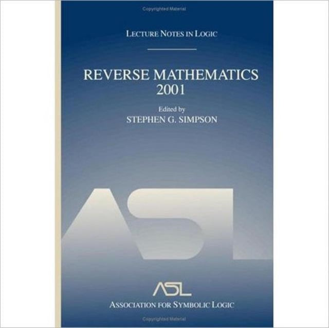 Book cover of: Reverse Mathematics 2001. By: Stephen G. Simpson