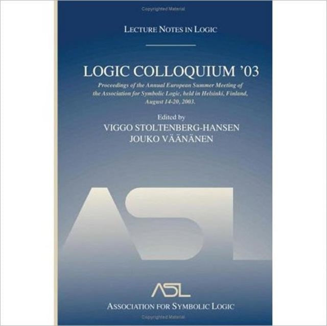 Book cover of: Logic Colloquium '03. By: Logic Colloquium (2003 Helsinki, Finland), Viggo Stoltenberg-Hansen