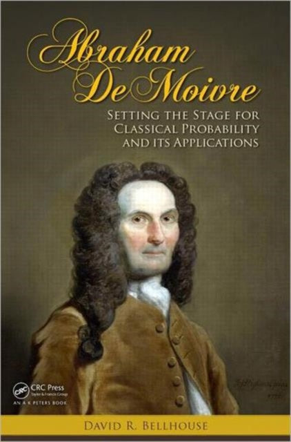 Book cover of: Abraham De Moivre. By: D. R. Bellhouse
