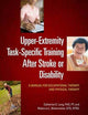 Book cover of: Upper-Extremity Task-Specific Training After Stroke or Disability. By: Catherine E. Lang