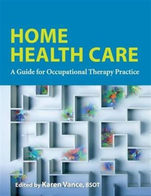 Book cover of: Home Health Care. By: American Occupational Therapy Association Staff