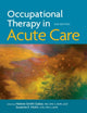 Book cover of: Occupational Therapy in Acute Care. By: Helene Smith-Gabai