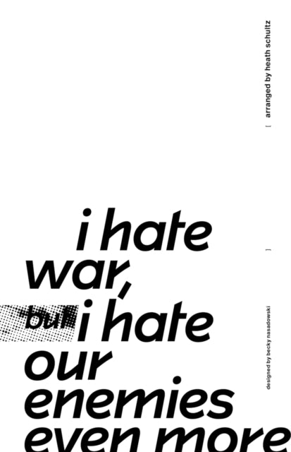 Book cover of: i hate war but i hate our enemies even more. By: Heath Schultz