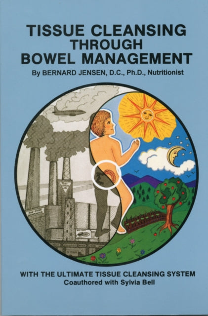 Book cover of: Tissue Cleansing Through Bowel Management. By: Bernard Jensen