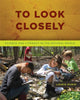 Book cover of: To Look Closely